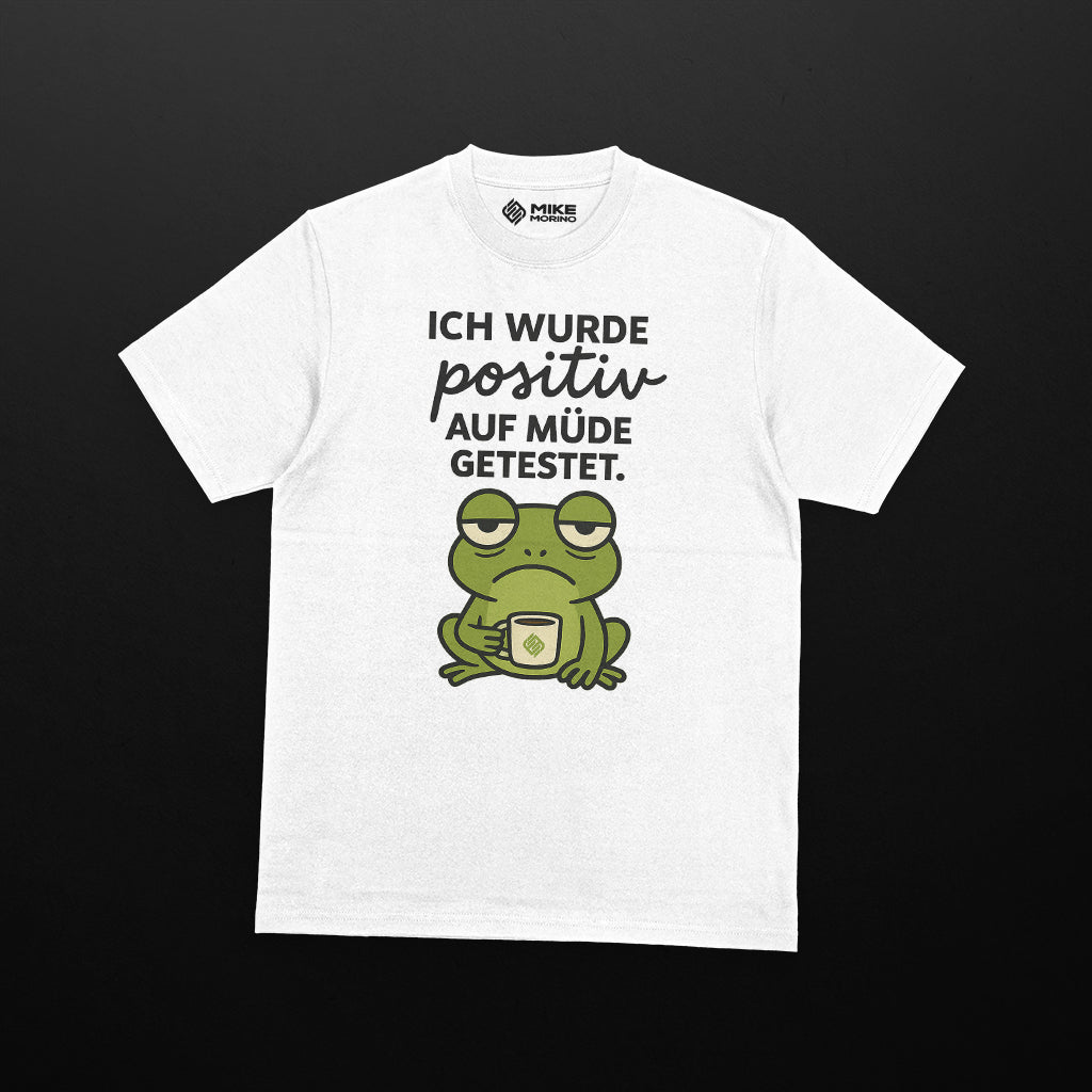 Positiv auf müde getestet Shirt